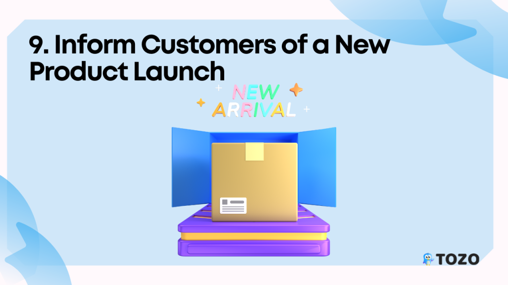 Inform customers of a new product launch