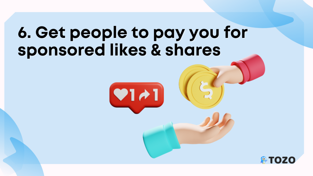 Get people to pay you for sponsored likes and shares
