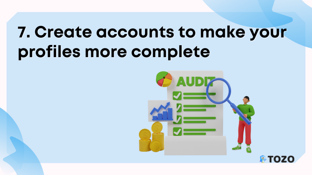 Create accounts to make your profiles more complete