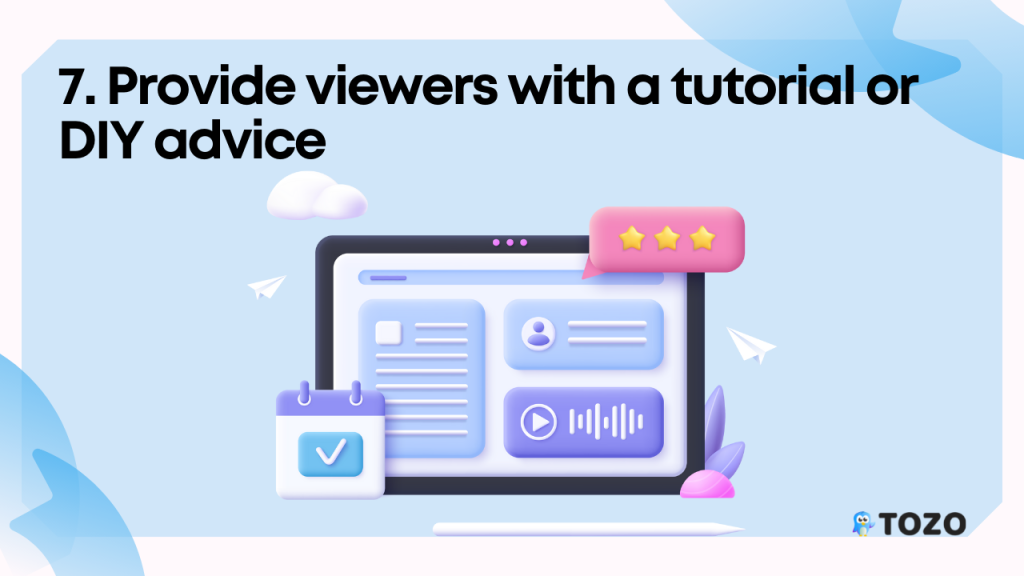 Provide viewers with a tutorial or DIY advice