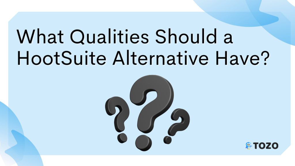 What Qualities Should a HootSuite Alternative Have?