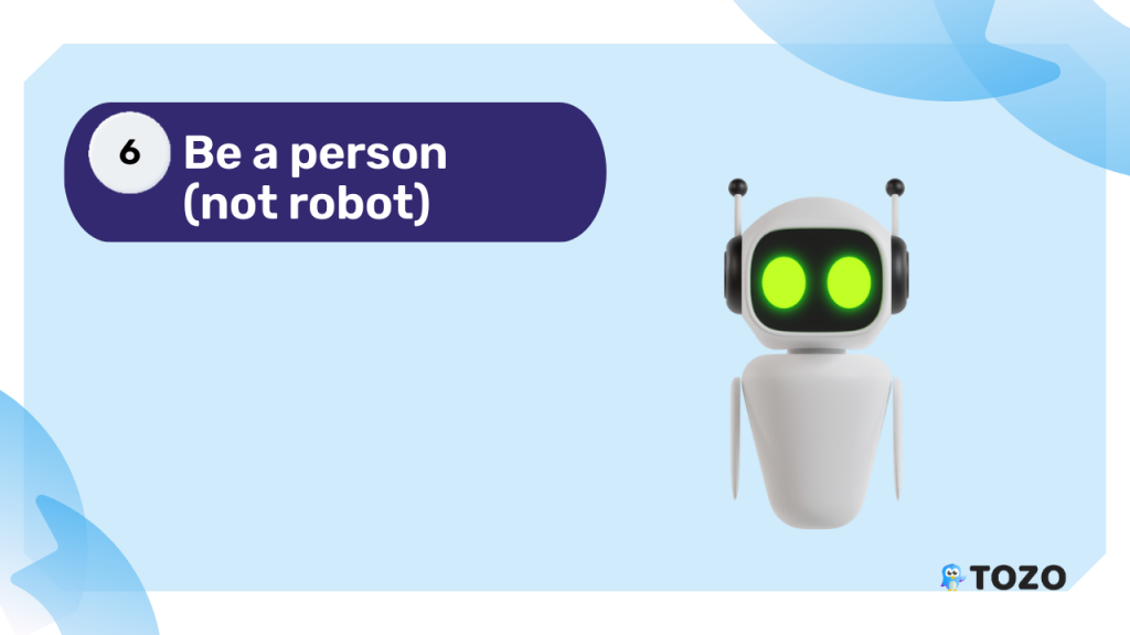  Be a person (not robot)