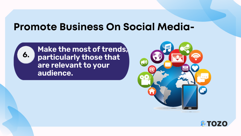 Make the most of trends, particularly those that are relevant to your audience.